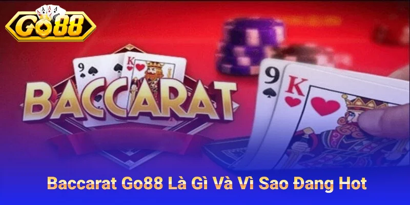 Baccarat Go88 Là Gì Vì Sao Đang Hot