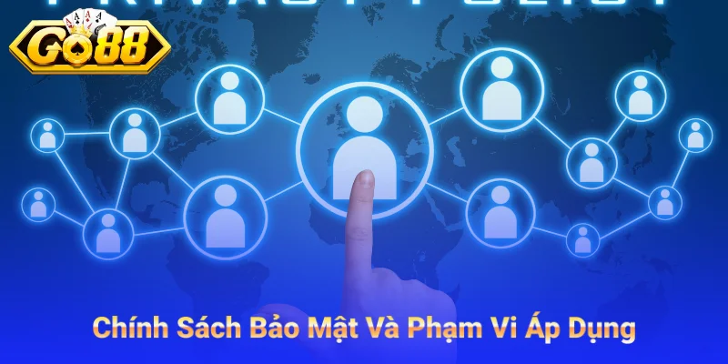 Chính Sách Bảo Mật Và Phạm Vi Áp Dụng