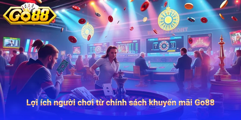 Quyền Lợi Người Chơi Gắn Với Chính Sách Khuyến Mãi